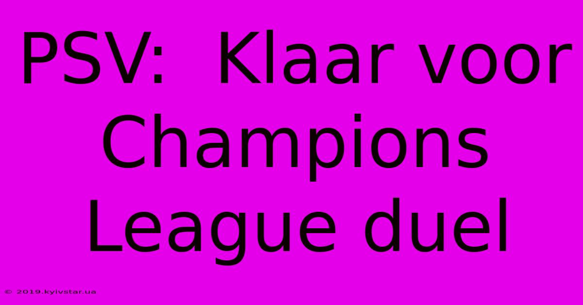 PSV:  Klaar Voor Champions League Duel