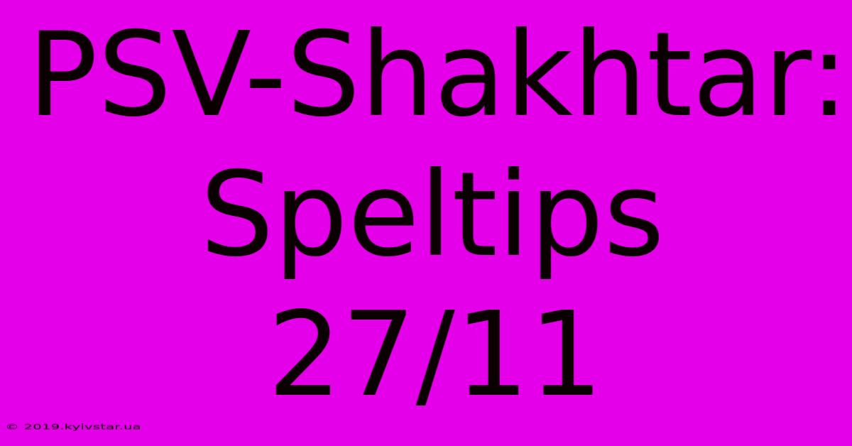 PSV-Shakhtar: Speltips 27/11