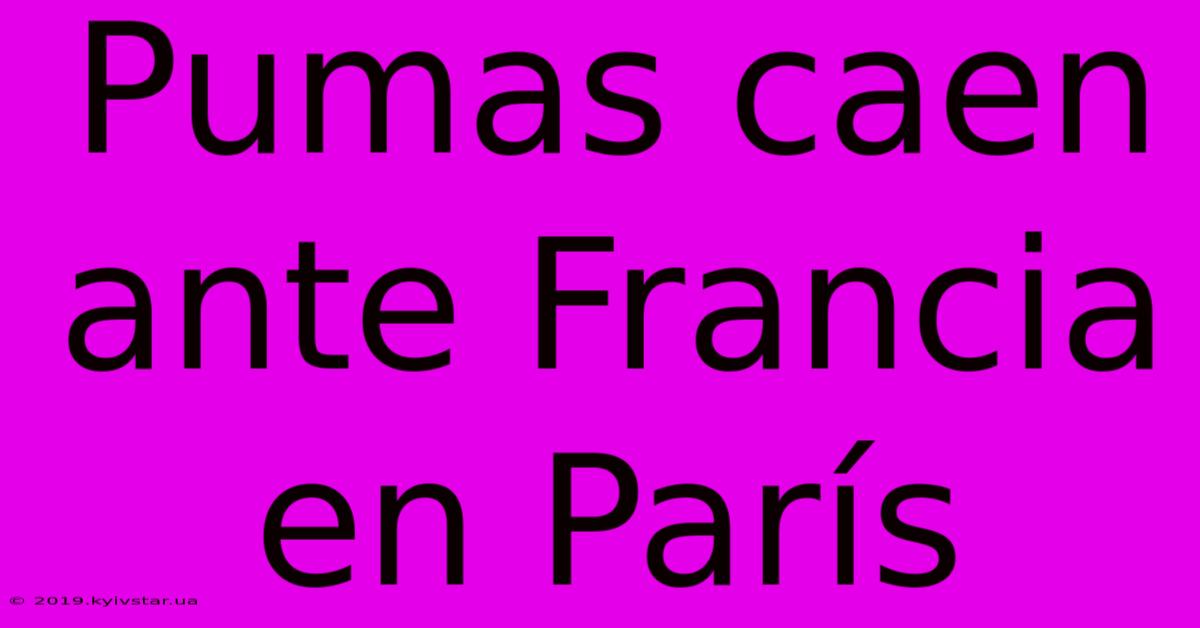 Pumas Caen Ante Francia En París