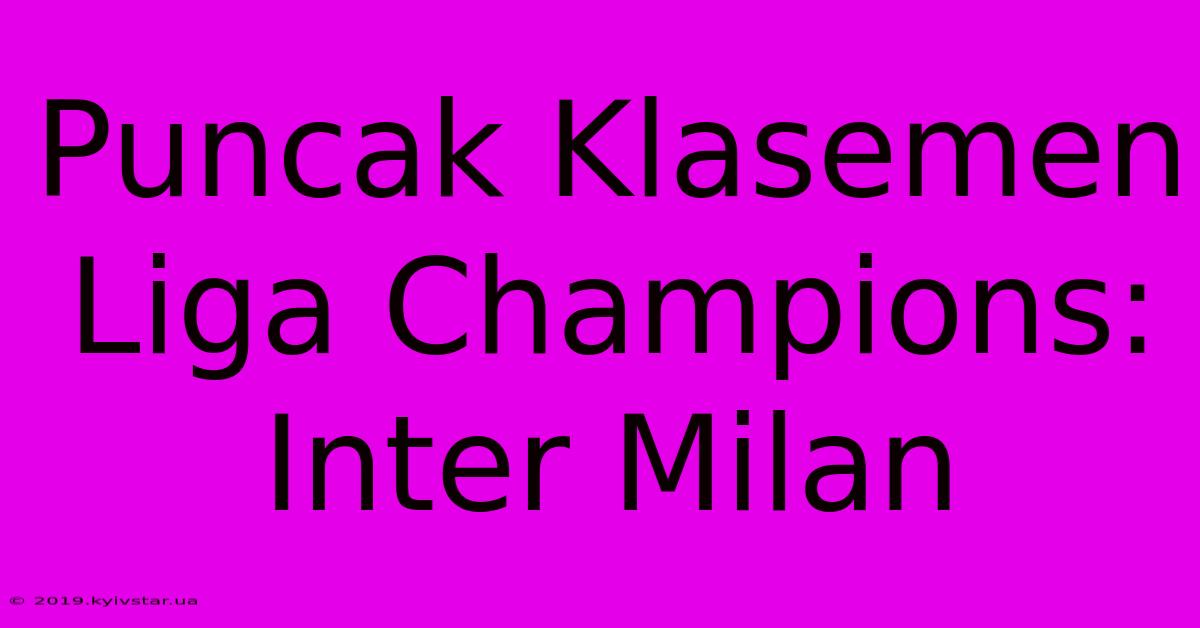 Puncak Klasemen Liga Champions: Inter Milan