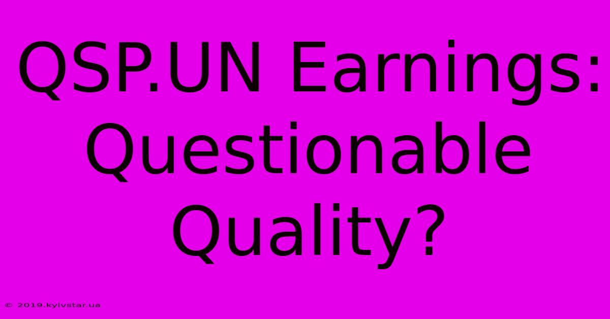 QSP.UN Earnings: Questionable Quality?