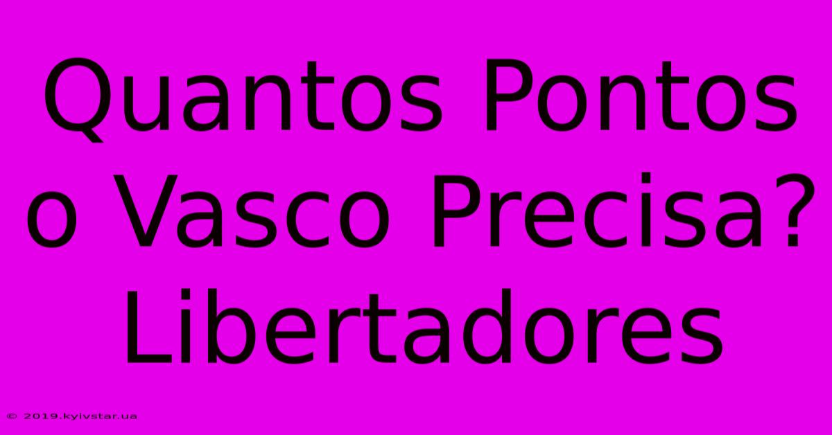 Quantos Pontos O Vasco Precisa? Libertadores