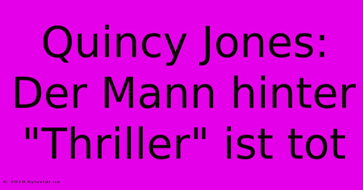 Quincy Jones: Der Mann Hinter 