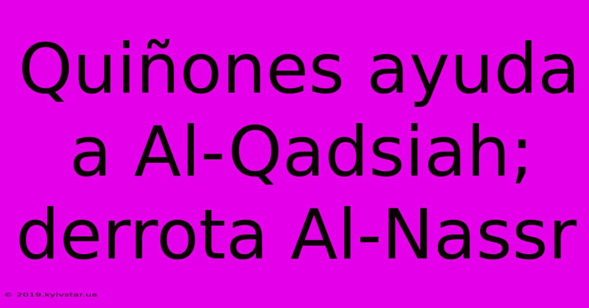 Quiñones Ayuda A Al-Qadsiah; Derrota Al-Nassr