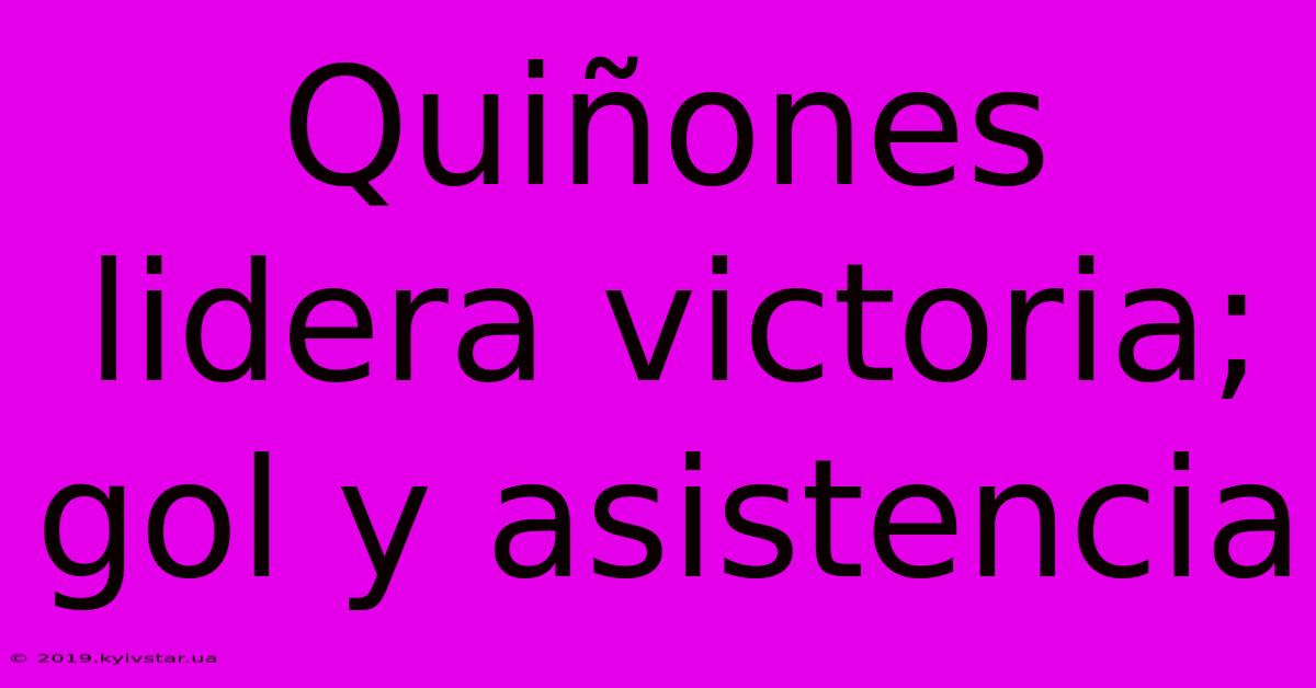 Quiñones Lidera Victoria; Gol Y Asistencia