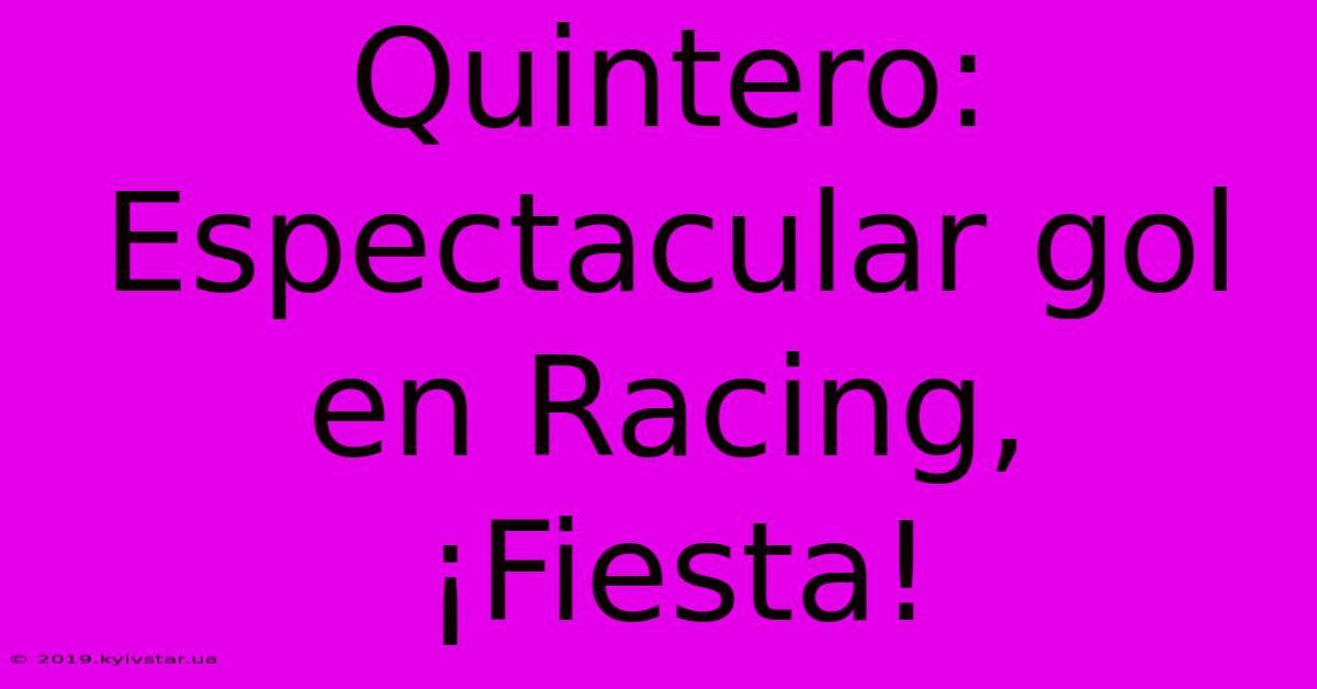 Quintero: Espectacular Gol En Racing, ¡Fiesta!