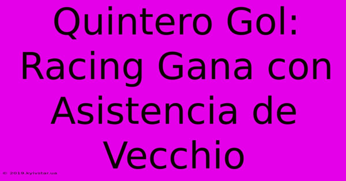 Quintero Gol: Racing Gana Con Asistencia De Vecchio