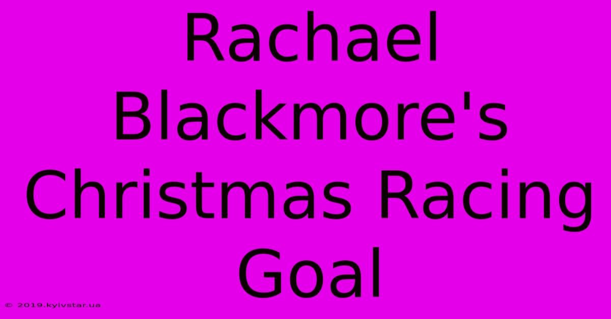 Rachael Blackmore's Christmas Racing Goal