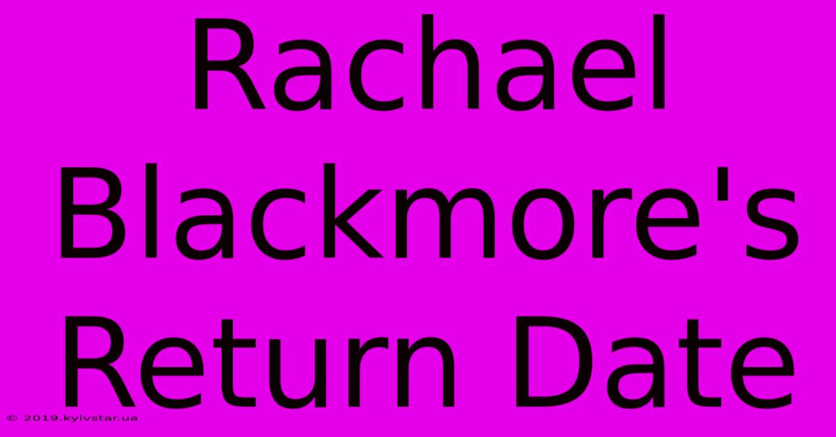 Rachael Blackmore's Return Date