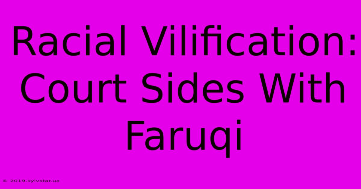 Racial Vilification: Court Sides With Faruqi