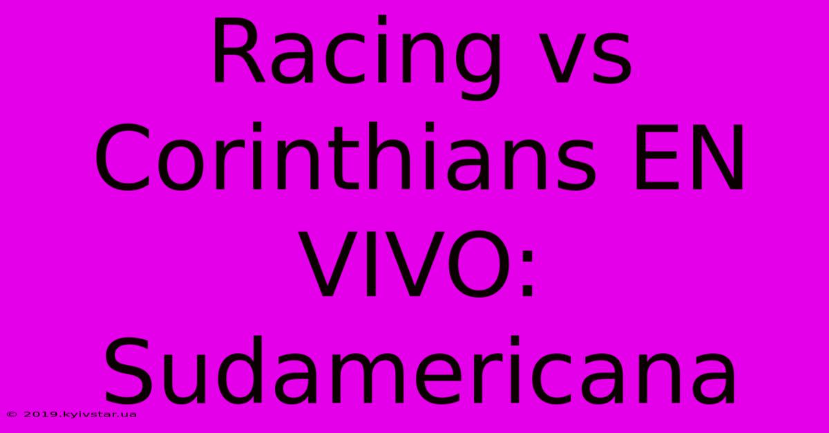 Racing Vs Corinthians EN VIVO: Sudamericana