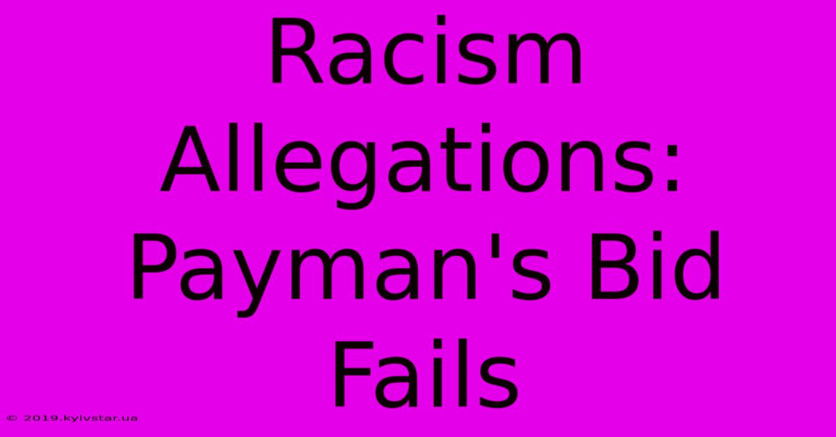 Racism Allegations: Payman's Bid Fails