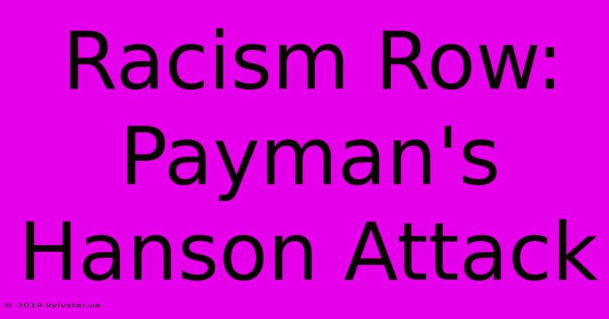 Racism Row: Payman's Hanson Attack