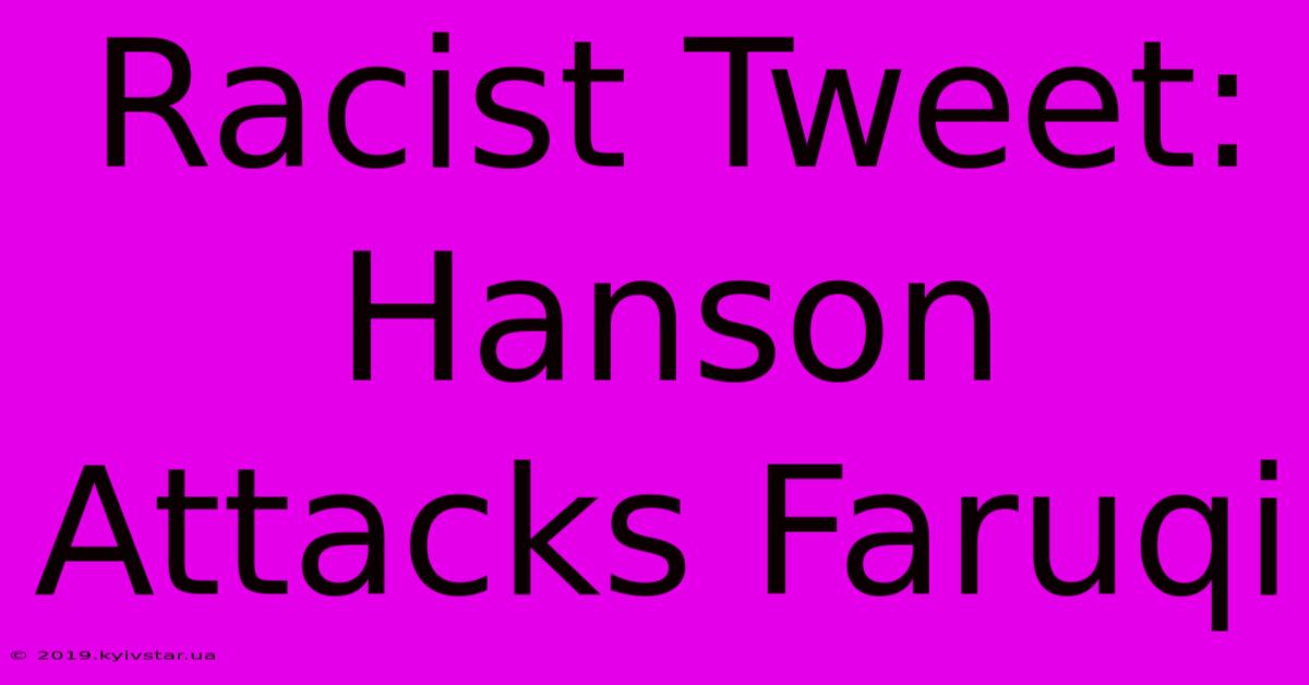 Racist Tweet: Hanson Attacks Faruqi 