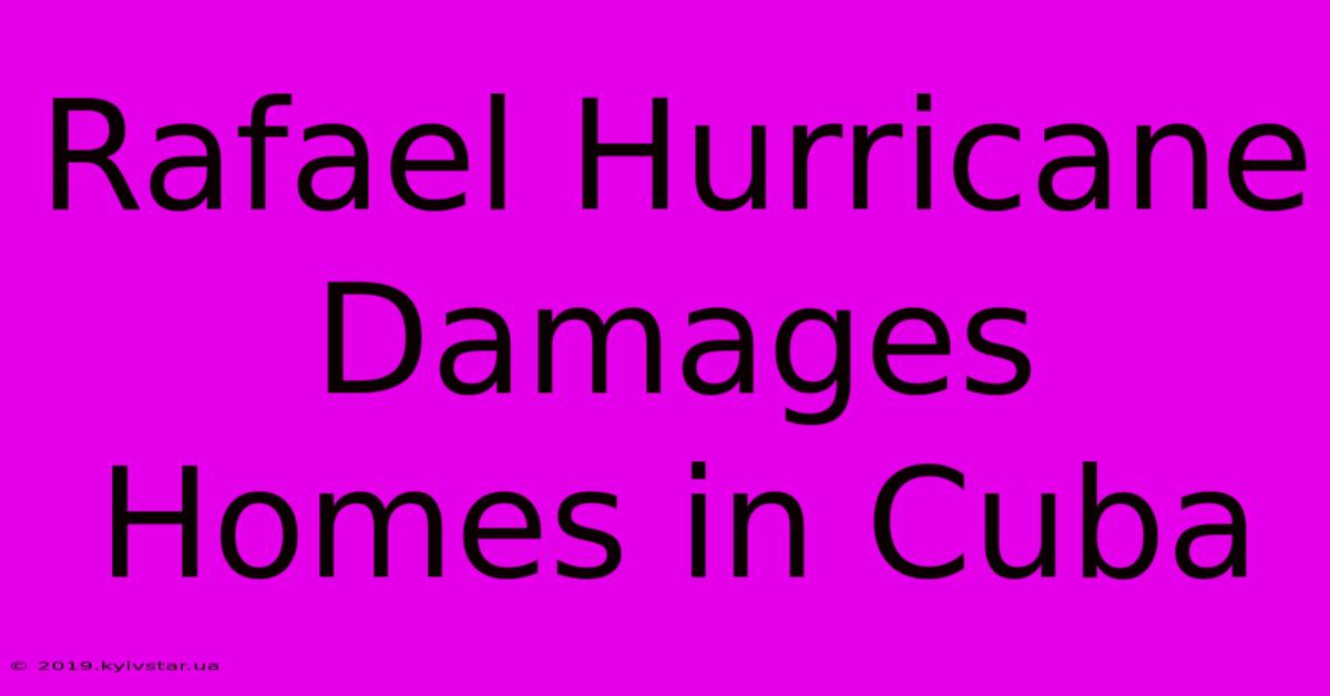 Rafael Hurricane Damages Homes In Cuba