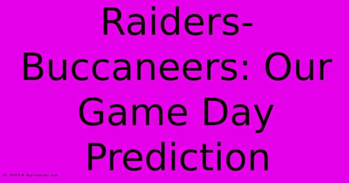 Raiders-Buccaneers: Our Game Day Prediction