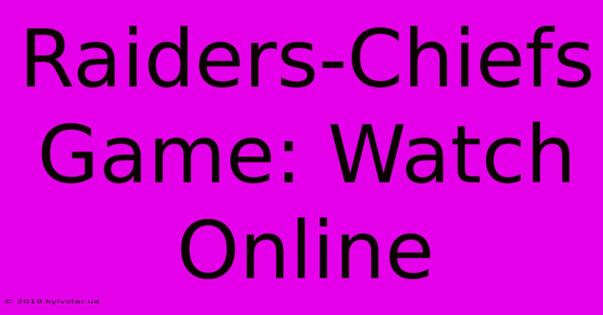 Raiders-Chiefs Game: Watch Online