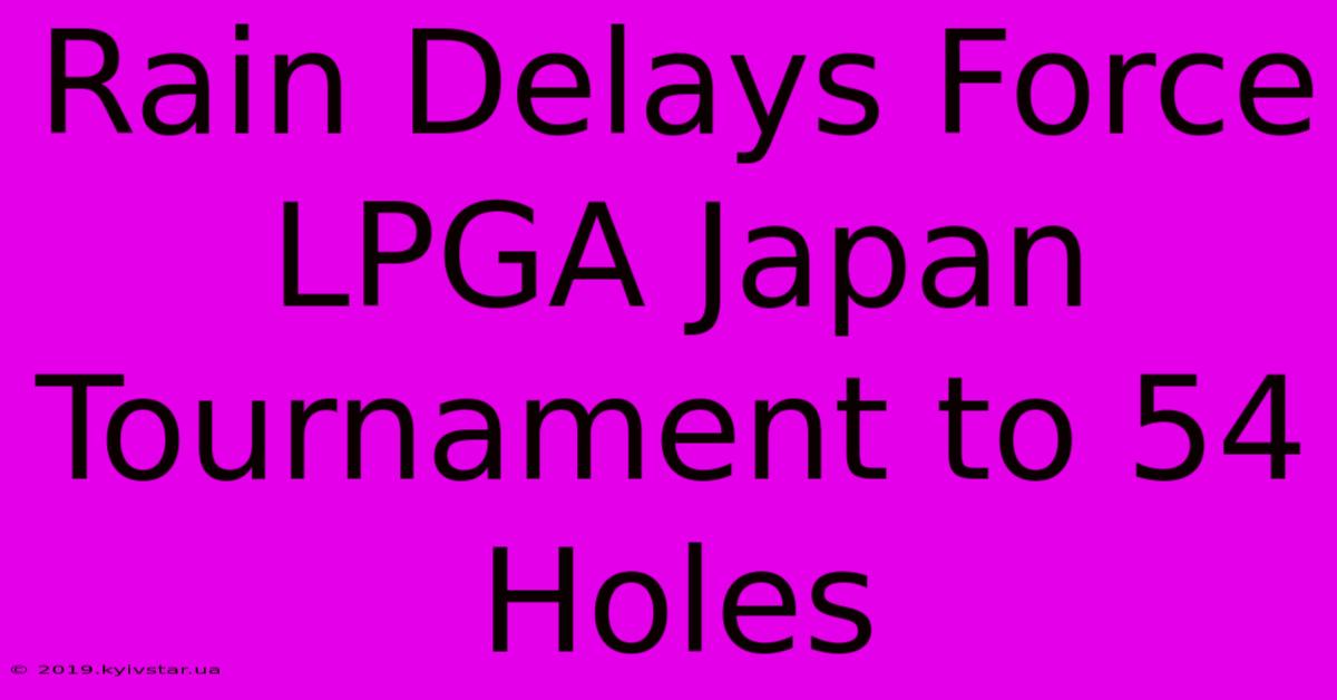 Rain Delays Force LPGA Japan Tournament To 54 Holes 