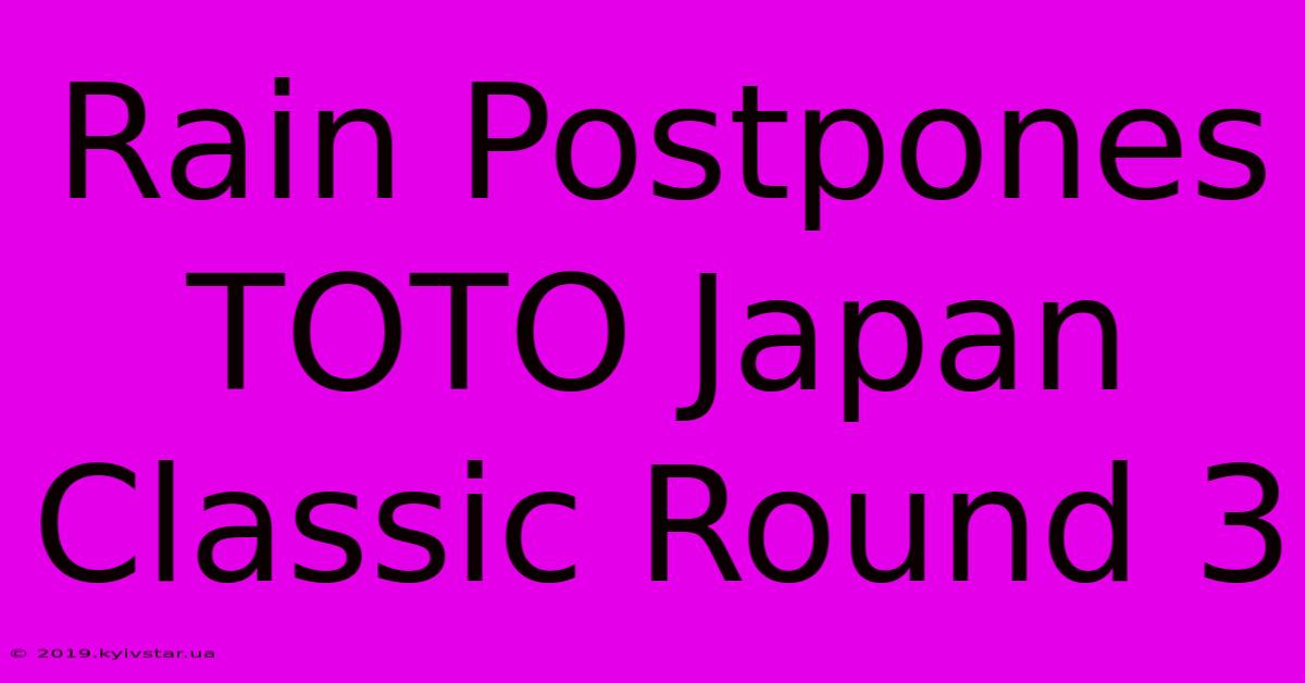 Rain Postpones TOTO Japan Classic Round 3