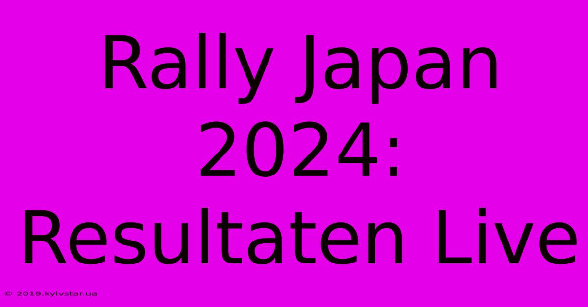 Rally Japan 2024: Resultaten Live