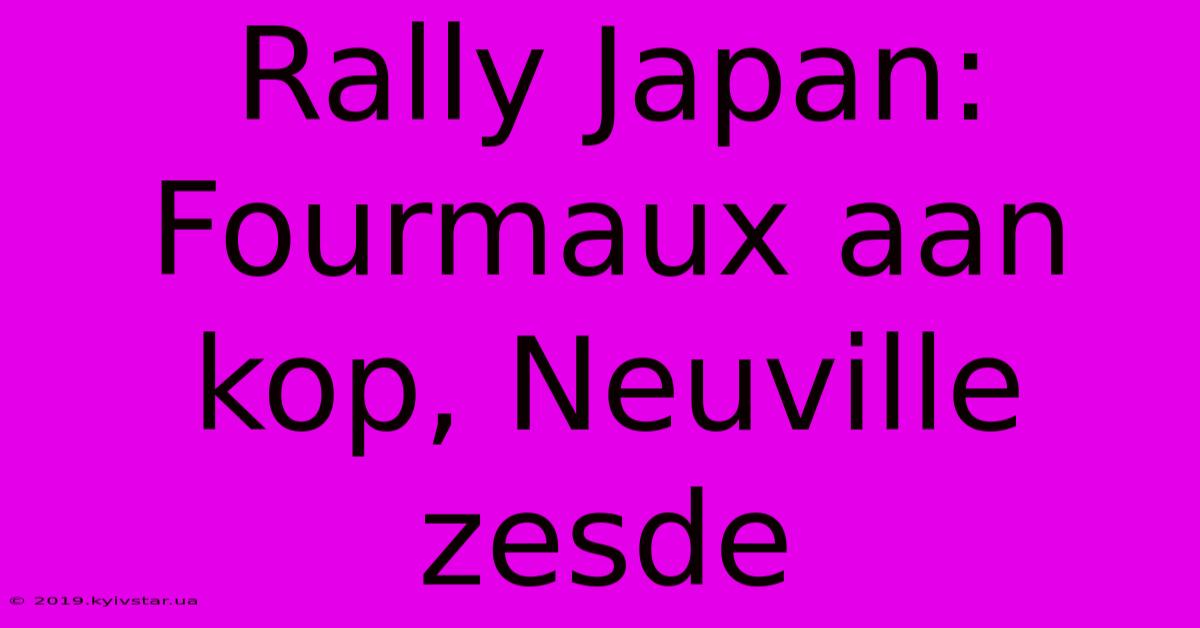 Rally Japan: Fourmaux Aan Kop, Neuville Zesde