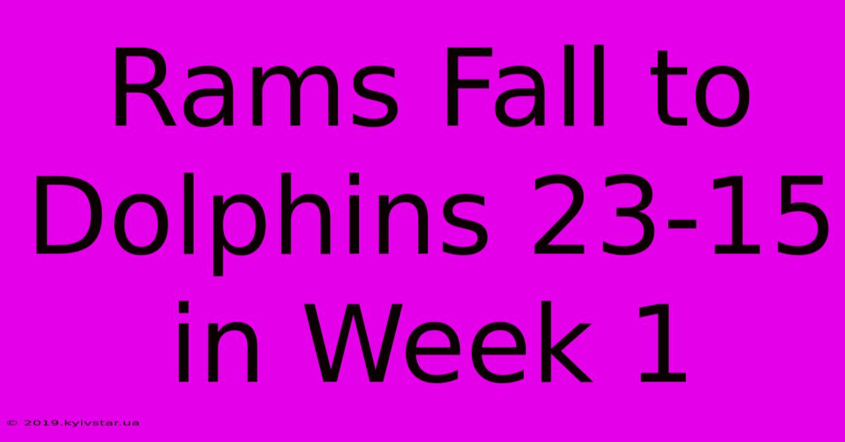 Rams Fall To Dolphins 23-15 In Week 1