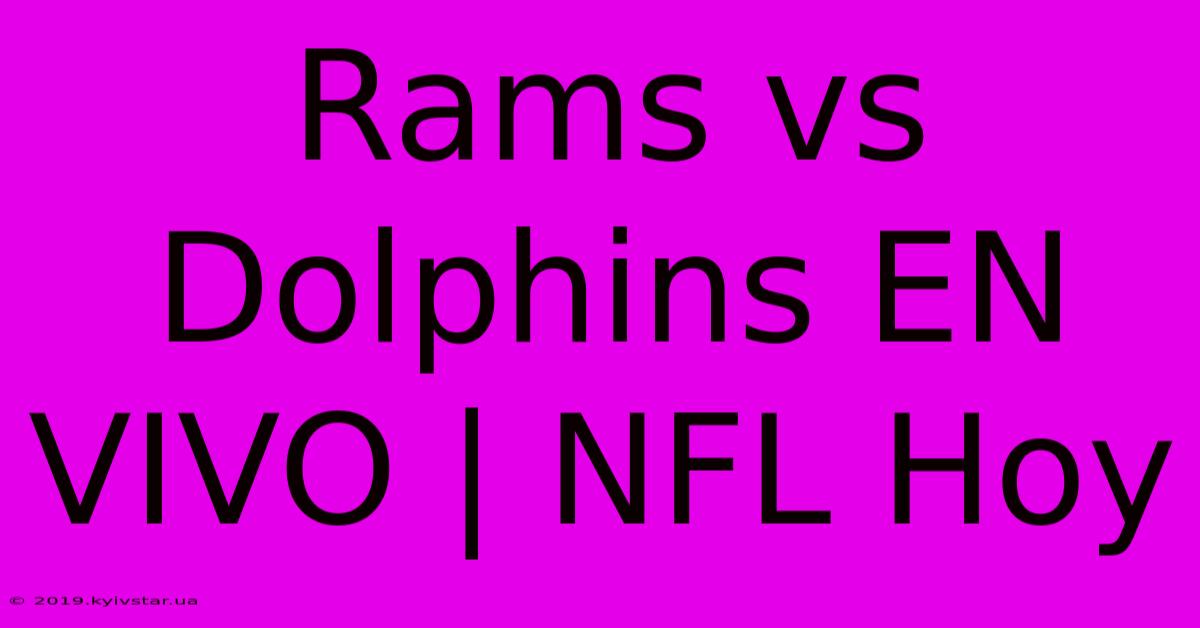 Rams Vs Dolphins EN VIVO | NFL Hoy