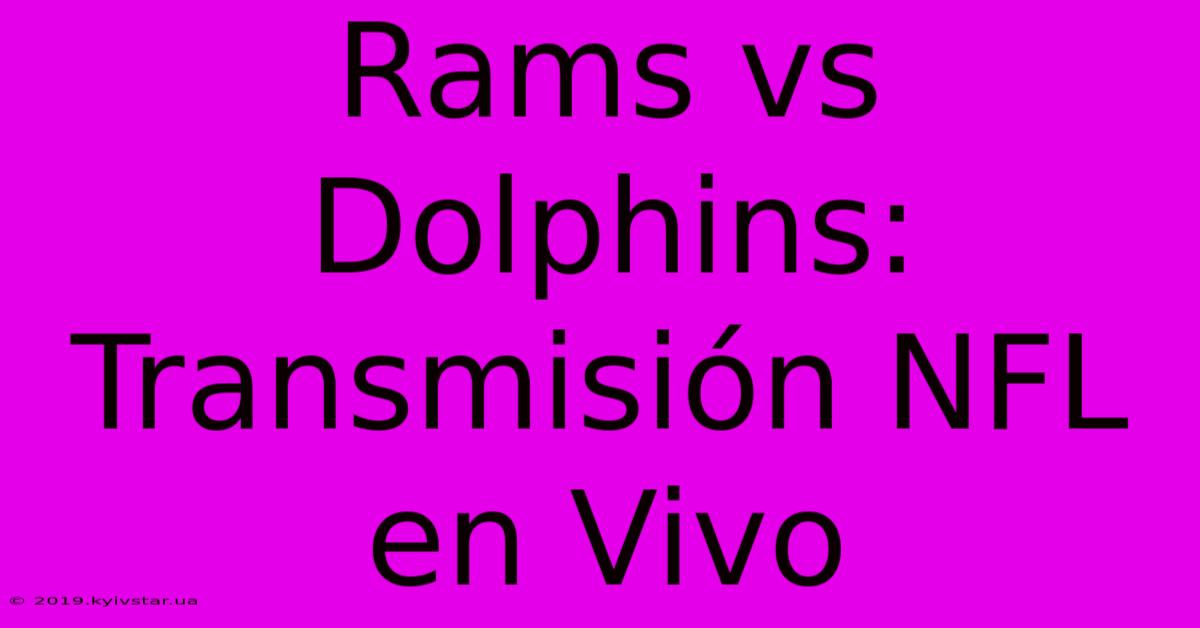 Rams Vs Dolphins: Transmisión NFL En Vivo