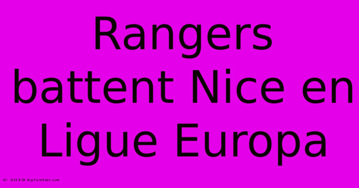 Rangers Battent Nice En Ligue Europa