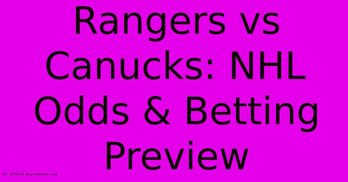 Rangers Vs Canucks: NHL Odds & Betting Preview