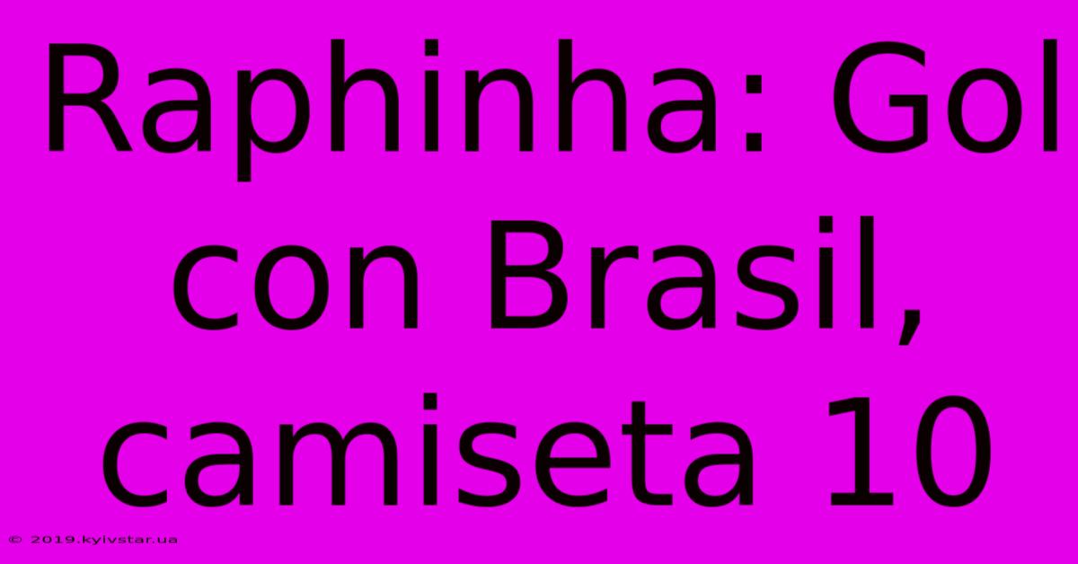 Raphinha: Gol Con Brasil, Camiseta 10