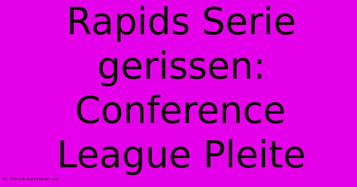 Rapids Serie Gerissen: Conference League Pleite