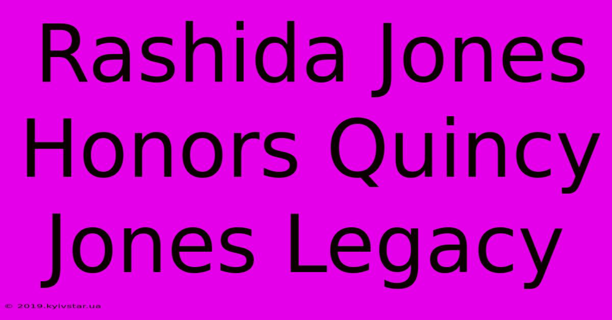 Rashida Jones Honors Quincy Jones Legacy