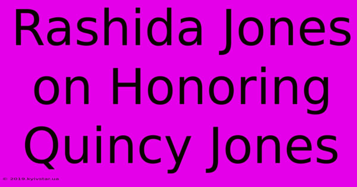 Rashida Jones On Honoring Quincy Jones 