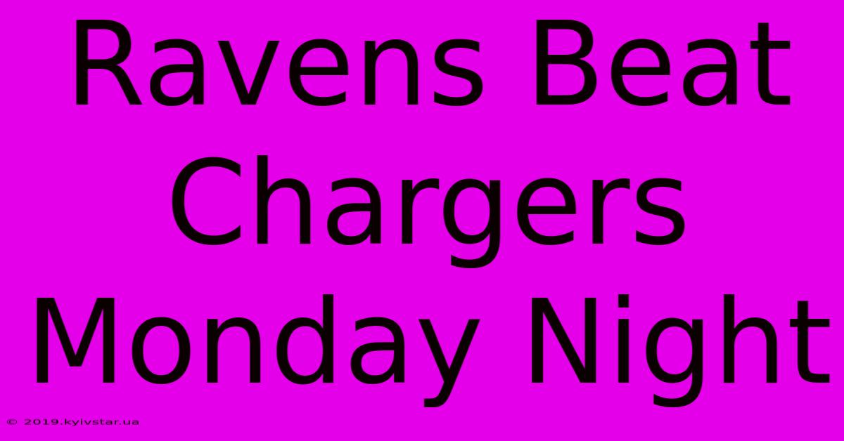 Ravens Beat Chargers Monday Night