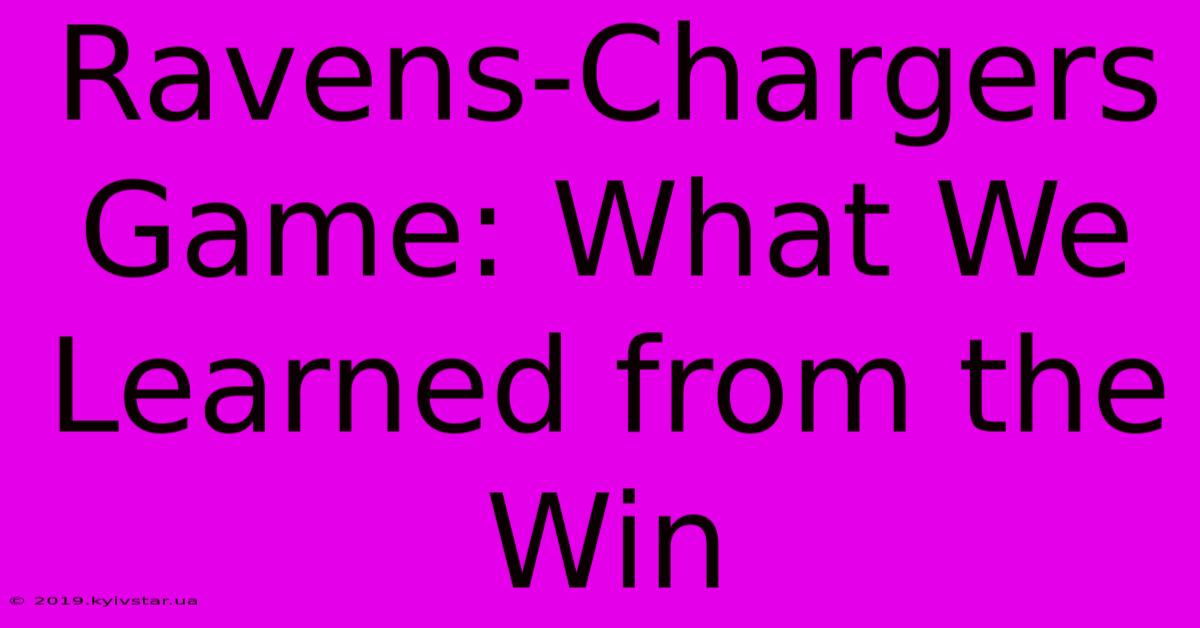 Ravens-Chargers Game: What We Learned From The Win