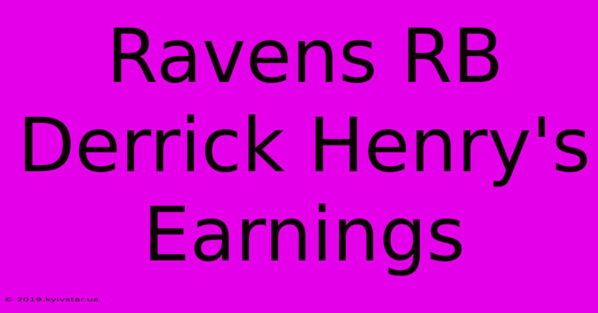 Ravens RB Derrick Henry's Earnings