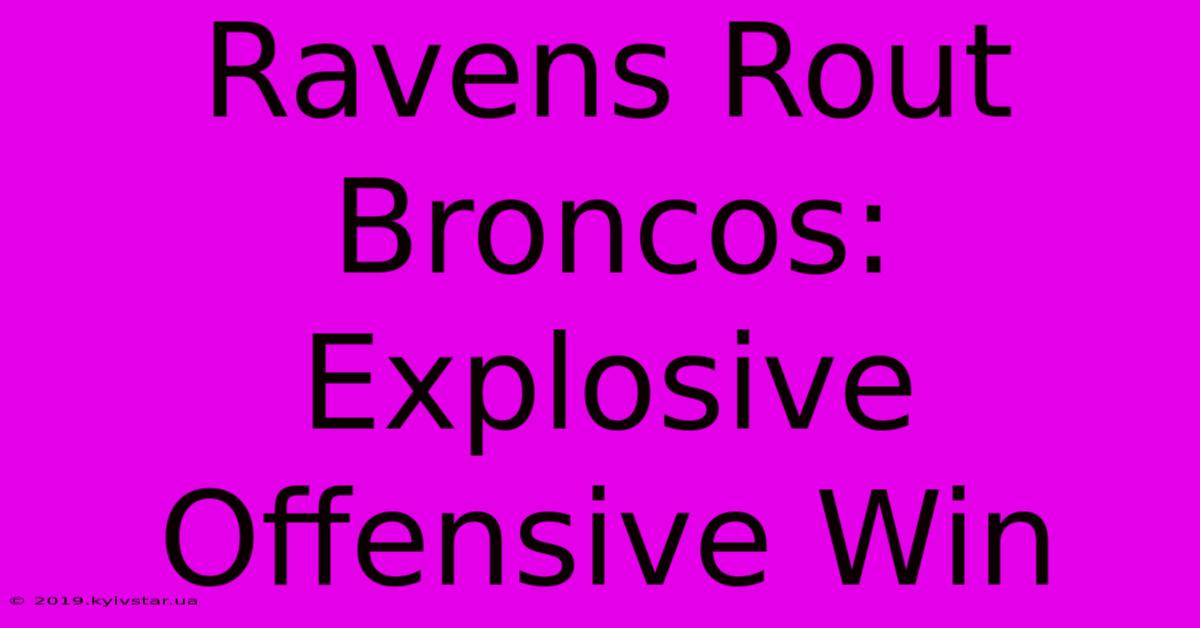 Ravens Rout Broncos: Explosive Offensive Win