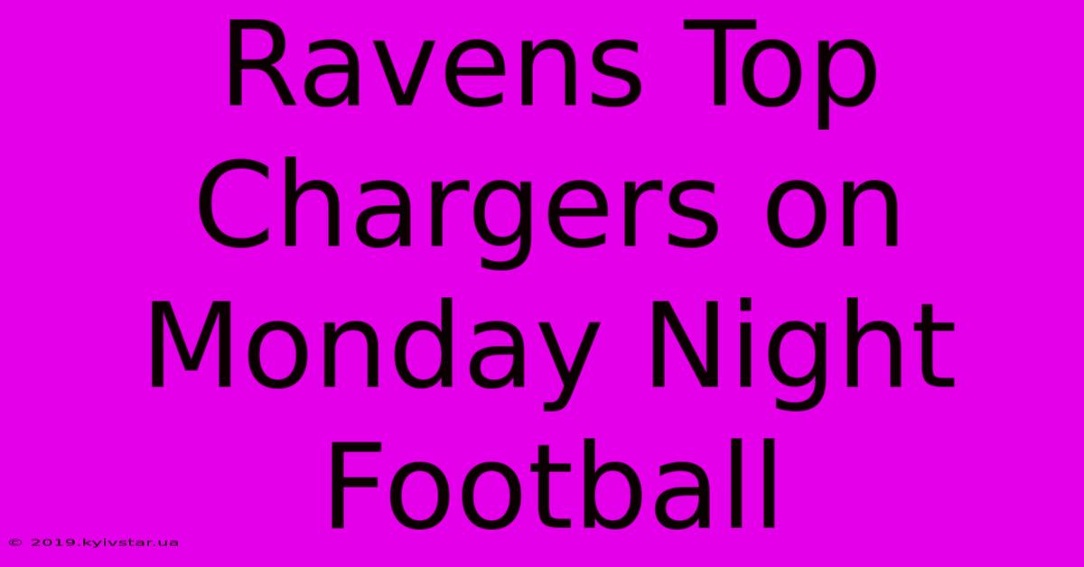 Ravens Top Chargers On Monday Night Football