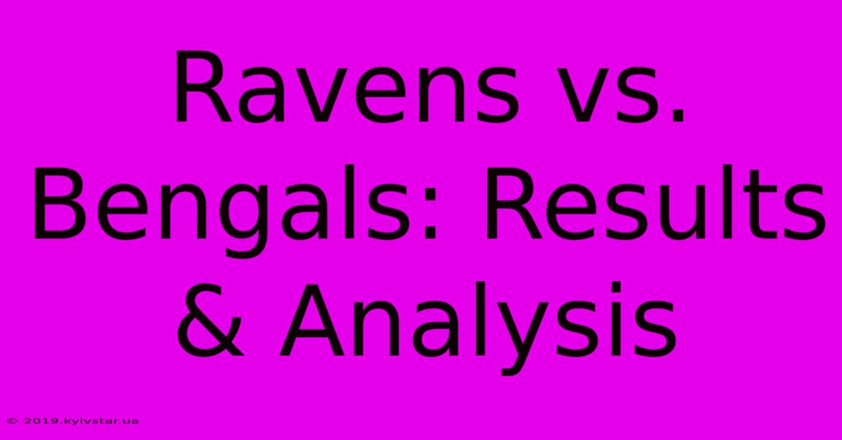 Ravens Vs. Bengals: Results & Analysis