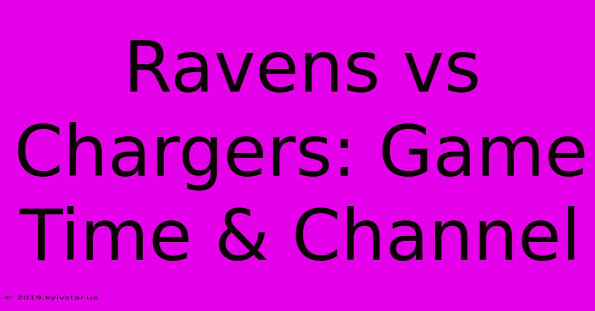 Ravens Vs Chargers: Game Time & Channel