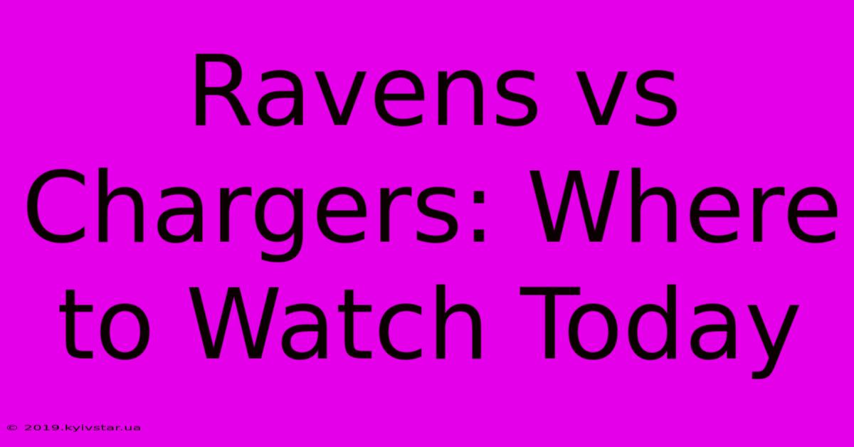 Ravens Vs Chargers: Where To Watch Today