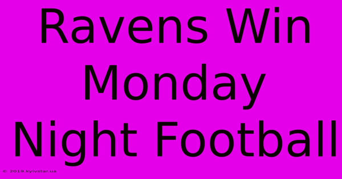 Ravens Win Monday Night Football