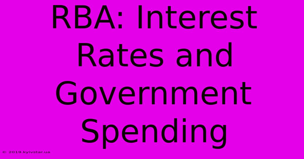 RBA: Interest Rates And Government Spending 