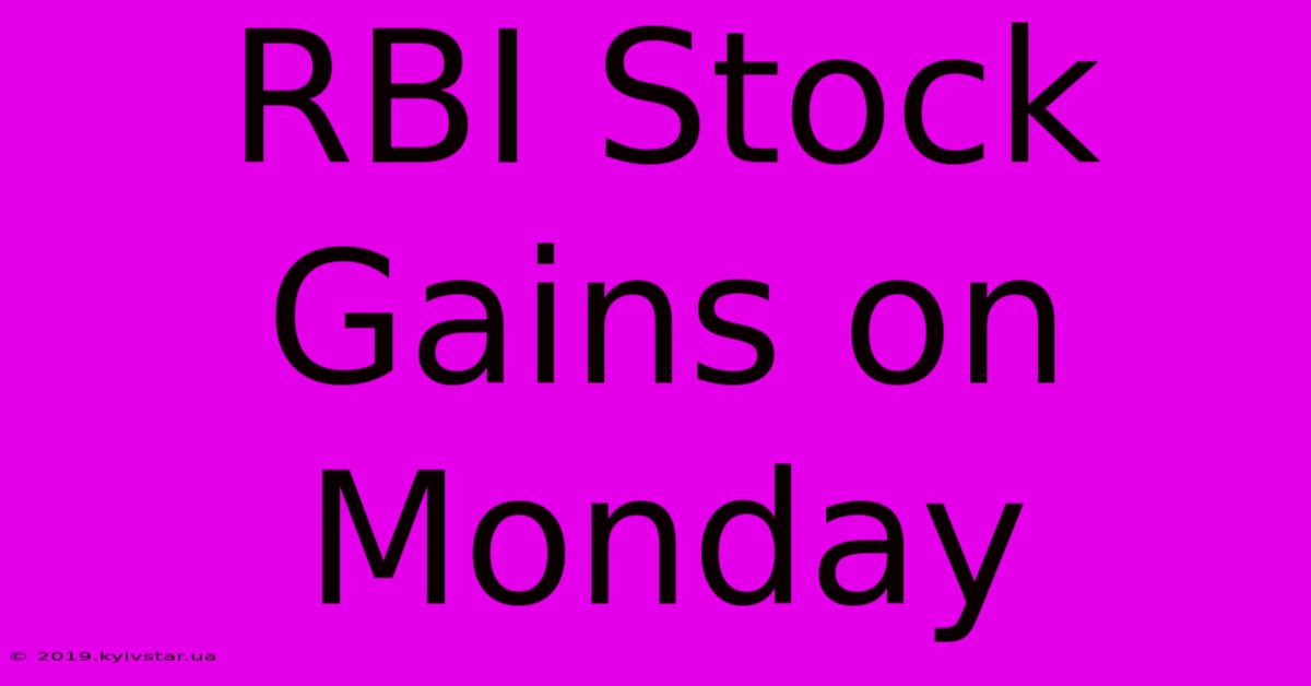 RBI Stock Gains On Monday