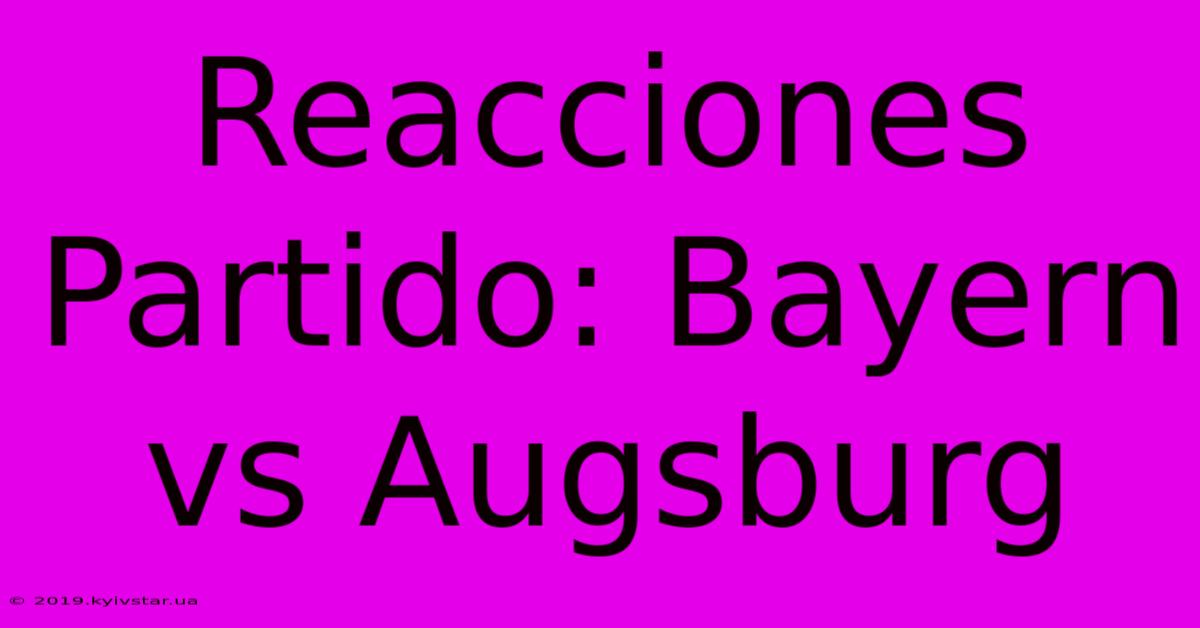 Reacciones Partido: Bayern Vs Augsburg