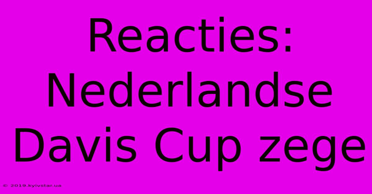 Reacties: Nederlandse Davis Cup Zege