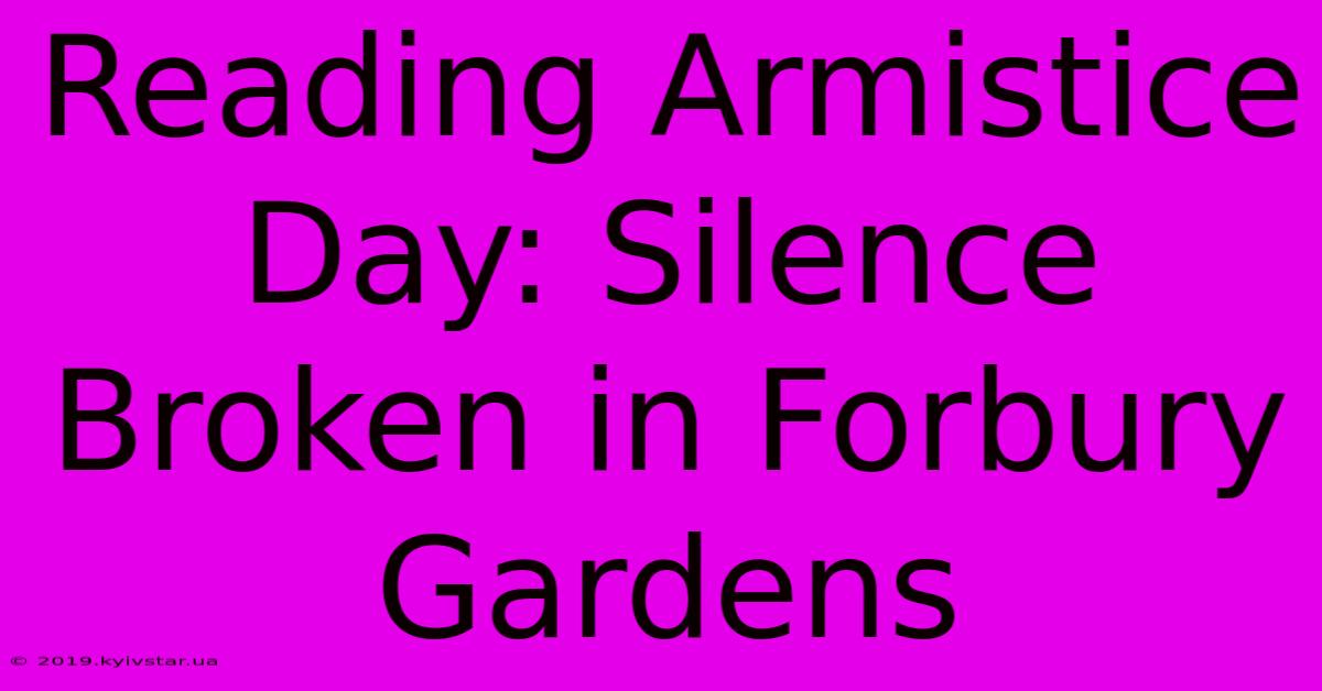 Reading Armistice Day: Silence Broken In Forbury Gardens