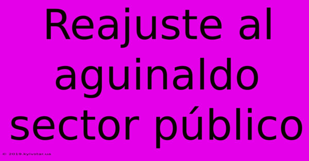 Reajuste Al Aguinaldo Sector Público