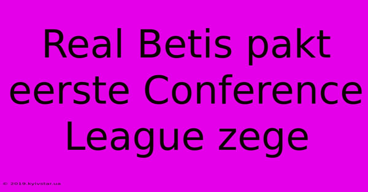 Real Betis Pakt Eerste Conference League Zege